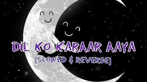 Dil Ko Karaar Aaya ( Slowed and Reverb ) Sidharth Shukla | Vikash Rajput #dilkokaraaraaya