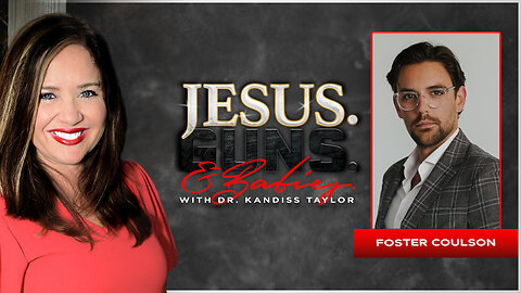 JESUS. GUNS. AND BABIES. w/ Dr. Kandiss Taylor ft Foster Coulson