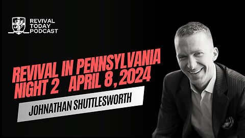 JOHNATHAN SHUTTLESWORTH | REVIVAL IN PENNSYLVANIA | NIGHT 2