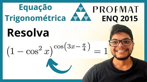 Equação trigonométrica (Profmat ENQ 2015) Determine todos os valores de x R tais que