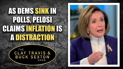 As Dems Sink in Polls, Pelosi Claims Inflation Is a Distraction