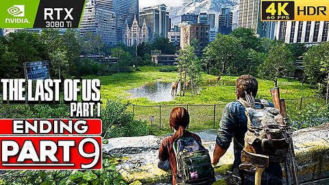 THE LAST OF US PART 1 ENDING PC Gameplay Walkthrough Part 9 [4K 60FPS HDR RTX 3080 Ti] No Commentary