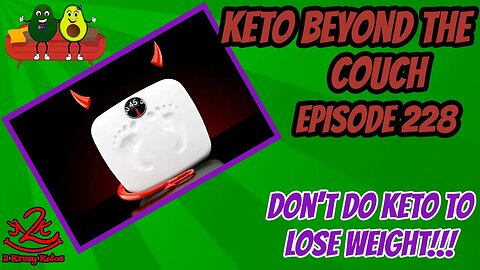 Keto Beyond the Couch 228 | Don't do keto to lose weight | Best way to lose weight