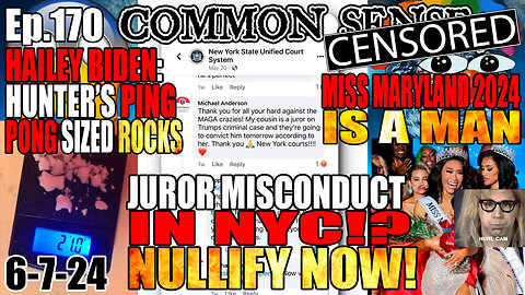 Ep.170 NYC JUROR MISCONDUCT! HAILEY BIDEN: HUNTER PING-PONG SIZED CRACK ROCKS, "MISS" MARYLAND 2024