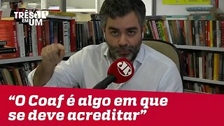 Carlos Andreazza: "O Coaf é algo em que se deve acreditar, especificamente no Bolsonarismo"