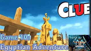 Clue Playthrough Game 10: Egyptian Adventure