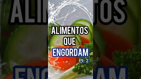 ALIMENTOS QUE ENGORDAM - Vídeos Tiktok #Shorts