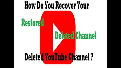 How Do You Recover Your Permanently Deleted YouTube Channel ?