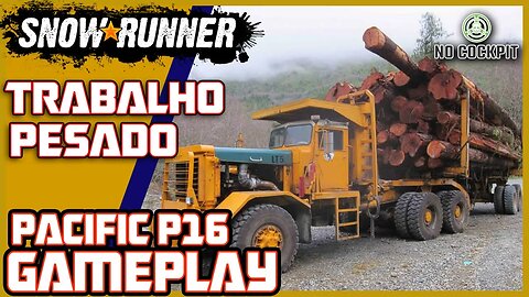 SNOWRUNNER | TRABALHO PESADO COM PACIFIC P16 EM MAINE | GAMEPLAY