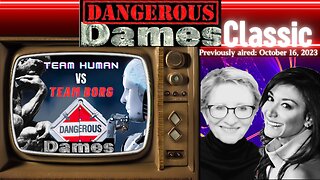 Dangerous Dames Classic | Team Human vs Team Borg