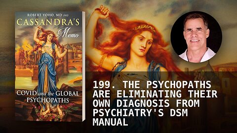 199. THE PSYCHOPATHS ARE ELIMINATING THEIR OWN DIAGNOSIS FROM PSYCHIATRY'S DSM MANUAL
