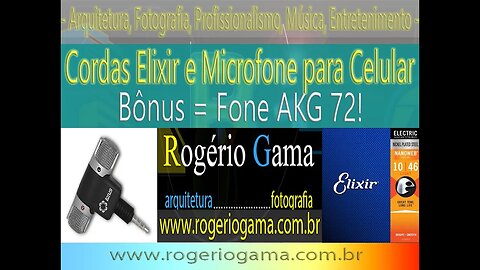 Cordas Elixir + Microfone para Celular = Bônus . Fone AKG72! Rogerio Gama - Arquitetura e Fotografia