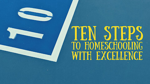 10 Steps to Homeschooling with EXCELLENCE - Yvette Hampton and Aby Rinella