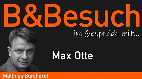 B&Besuch. Matthias Burchardt im Gespräch mit Max Otte: Was es heißt, konservativ zu sein.