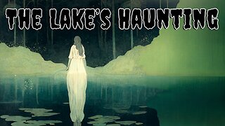 SCARY STORY - The Lake's Haunting