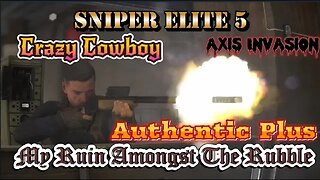 Sniper Elite 5 M8 & M9 | Brutal Barracuda Difficulty | Crazy Cowboy | My Ruin Amongst The Rubble