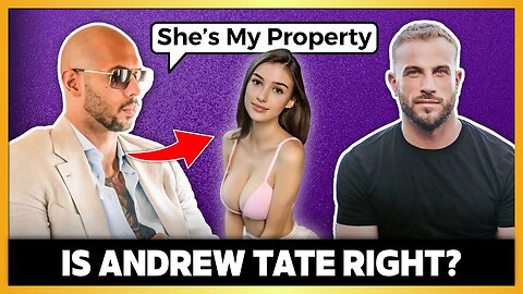 Is Andrew Tate Right About Women?