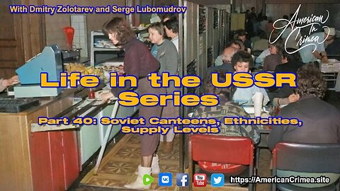 USSR - Part 40: Canteens, Corruption, Ethnicities, Levels of Supply