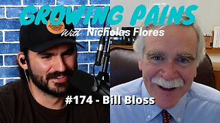 #174 - Bill Bloss | Growing Pains with Nicholas Flores