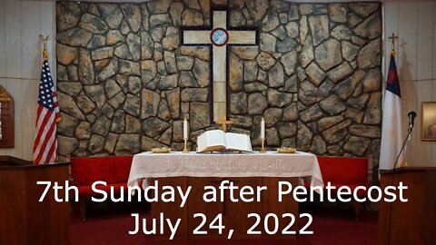 7th Sunday after Pentecost - July 24, 2022