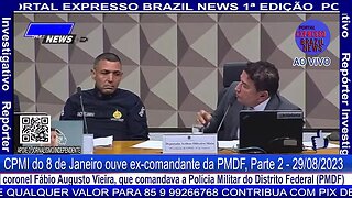 CPMI do 8 de Janeiro ouve ex-comandante da PMDF, `Parte 2 - 29/08/2023