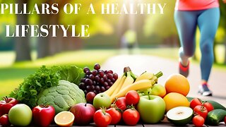 Pillars of a Healthy Lifestyle (8): Embrace Them and Change Your Life!