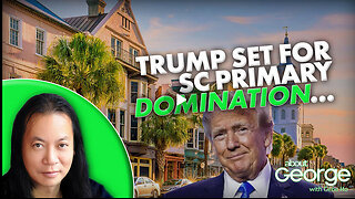 Trump Set for SC Primary Domination… | About GEORGE with Gene Ho Ep. 325