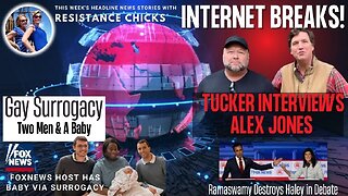 Internet Breaks! Tucker Interviews Alex Jones; Gay Surrogacy- Two Men & A Baby 12/8/23