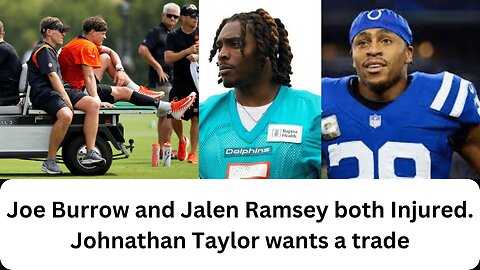 Joe Burrow and Jalen Ramsey both Injured. Johnathan Taylor wants a trade.