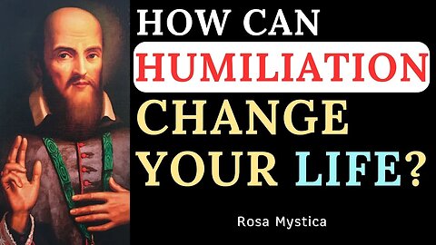 HOW CAN HUMILIATION CHANGE YOUR LIFE?