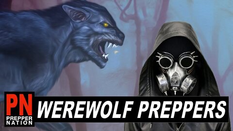 PREPPING for WEREWOLF PREPPERS During SHTF