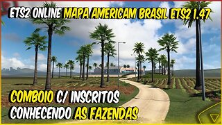 ETS2 1.47 MULTIPLAYER MAPA AMERICAM BRASIL 1.47 CONHECENDO NOVAS FAZENDAS COMBOIO COM INSCRITOS