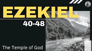 "Ezekiel: The Temple of God" (Ezekiel 40-48)