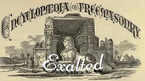 Exalted: Encyclopedia of Freemasonry By Albert G. Mackey
