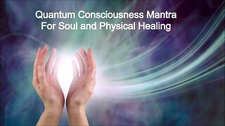 Quantum Consciousness Healing Mantra