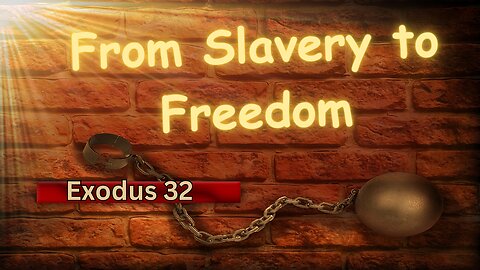 From Chains to Canaan: Exodus 32