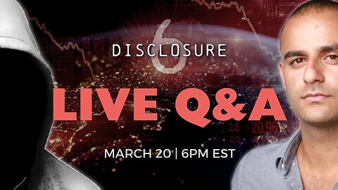 DISCLOSURE 6: Q&A | Live on March 20th @ 6PM EST
