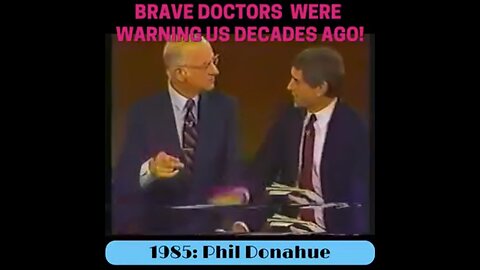 Informed Brave Doctors Tried Warning Us Decades Ago - The Phil Donahue Show 1985
