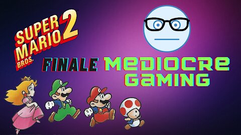Mediocre Gaming - Super Mario Bros. 2 Finale - Warts and All