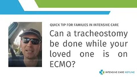 Quick tip for families in ICU: Can a tracheostomy be done while your loved one is on ECMO?