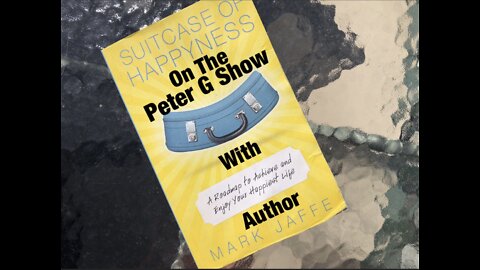 Suitcase Of Happyness, Author Mark Jaffe. On The Peter G Show. Sept 14th, 2022. Show #179