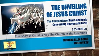 The Unveiling: Session 2 -- The Body of Christ is Not The Church in the Unveiling (Revelation)