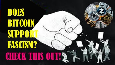 DOES BITCOIN SUPPORT FASCISM? CHECK THIS OUT!