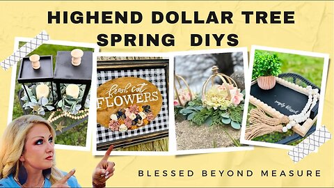 High end Dollar Tree Spring DIY’s, Dollar Tree DIY’s 2022, Blessed Beyond Measure