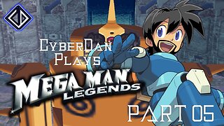 CyberDan Plays Mega Man Legends (Part 5)
