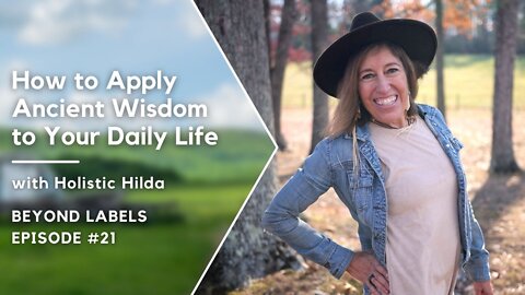 How to Apply Ancient Wisdom to Your Daily Life with Holistic Hilda