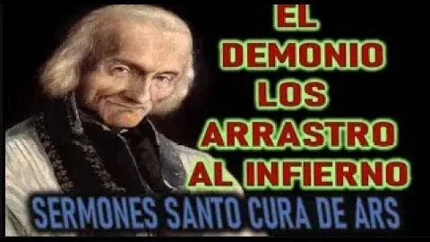 EL DEMONIO LOS ARRASTRO AL INFIERNO SERMONES SANTO CURA DE ARS