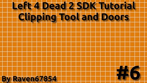 Left 4 Dead 2 SDK Mapping Tutorial - Clipping Tool and Doors - Tutorial 6 - 2022