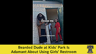 Bearded Dude at Kids' Park Is Adamant About Using Girls' Restroom
