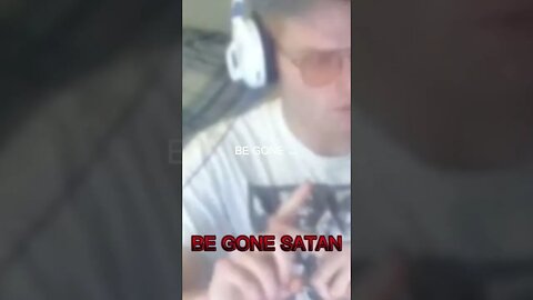 BE GONE SATAN